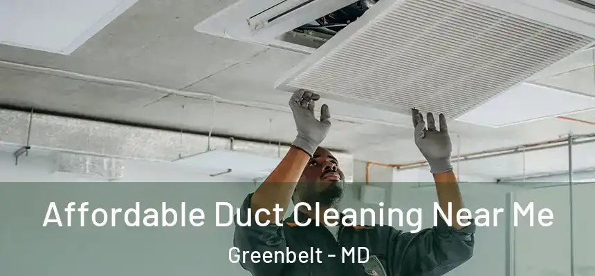 Affordable Duct Cleaning Near Me Greenbelt - MD