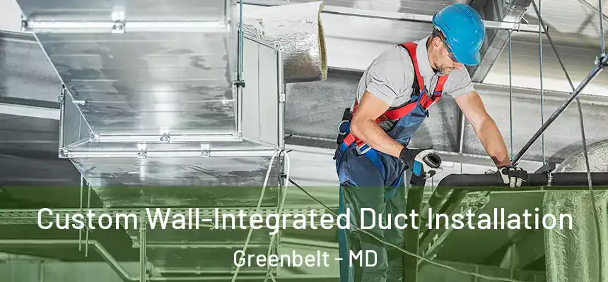  Custom Wall-Integrated Duct Installation Greenbelt - MD
