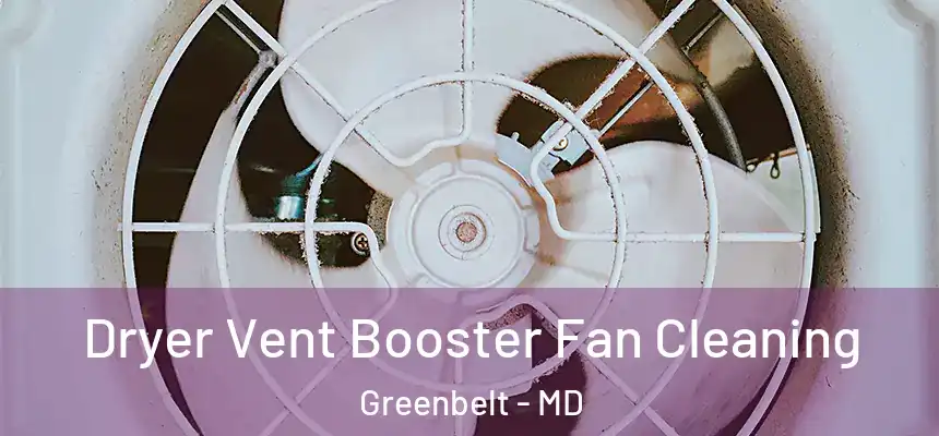  Dryer Vent Booster Fan Cleaning Greenbelt - MD
