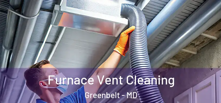  Furnace Vent Cleaning Greenbelt - MD