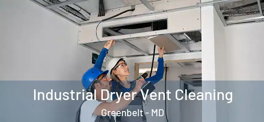 Industrial Dryer Vent Cleaning Greenbelt - MD