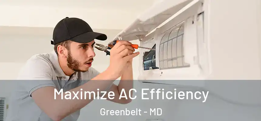 Maximize AC Efficiency Greenbelt - MD