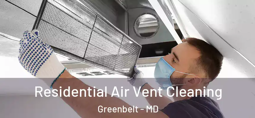  Residential Air Vent Cleaning Greenbelt - MD