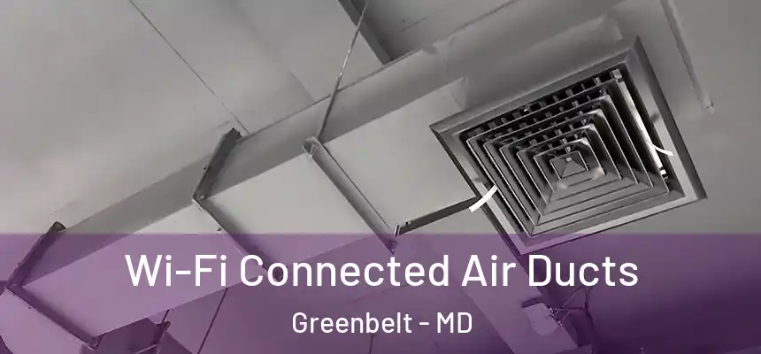  Wi-Fi Connected Air Ducts Greenbelt - MD